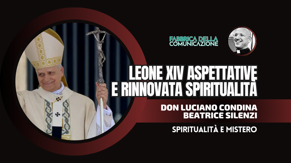 LEONE XIV. ASPETTATIVE E RINNOVATA SPIRITUALITÀ