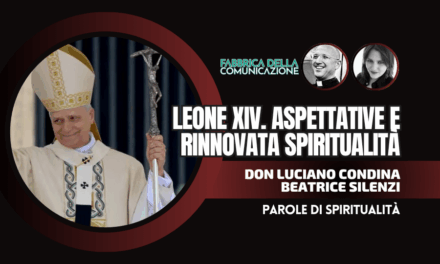 LEONE XIV. ASPETTATIVE E RINNOVATA SPIRITUALITÀ