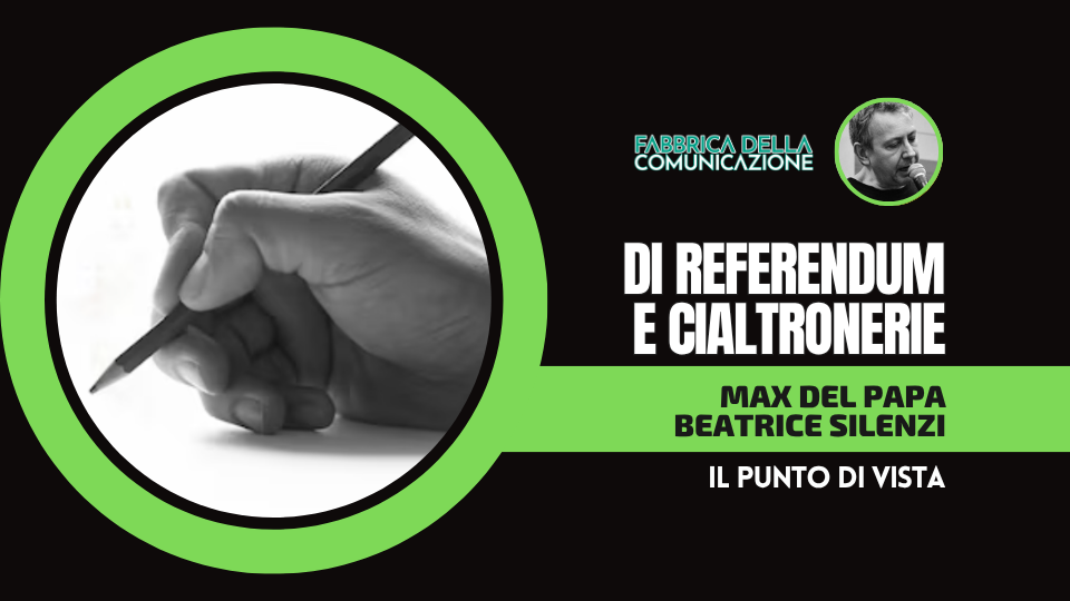 DI REFERENDUM E CIALTRONERIE