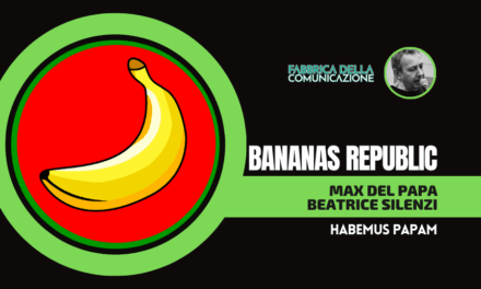 BANANAS REPUBLIC – nuova rubrica Habemus Papam