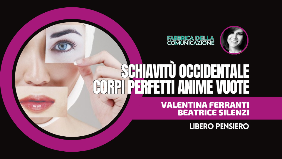 SCHIAVITÙ OCCIDENTALE. CORPI PERFETTI ANIME VUOTE