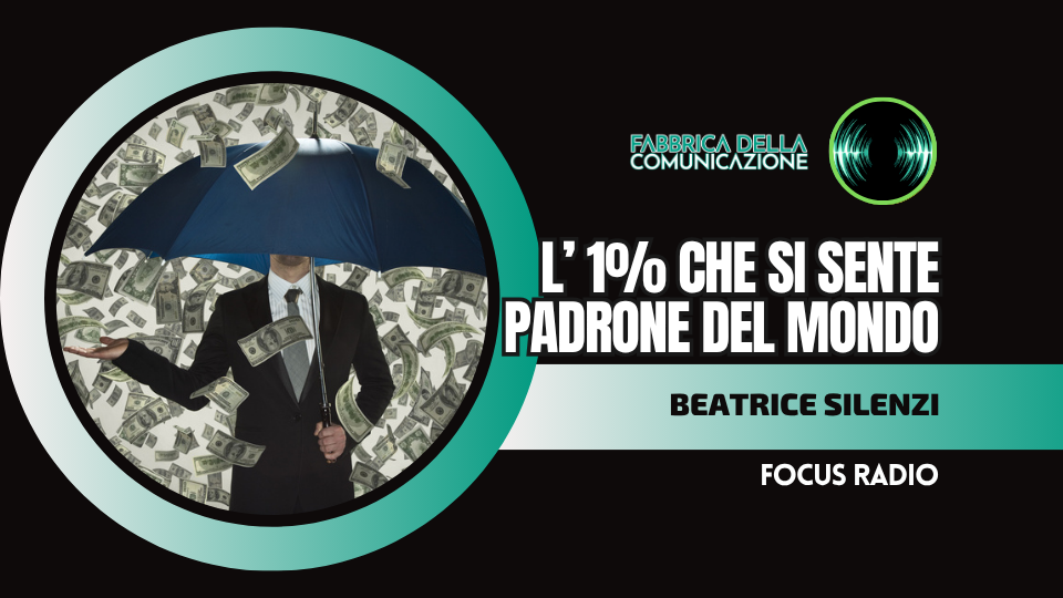 L’1% CHE SI SENTE PADRONE DEL MONDO
