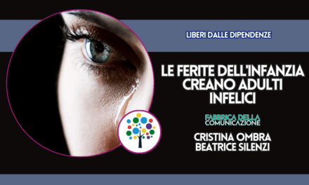 LE FERITE DELL’INFANZIA CREANO ADULTI INFELICI