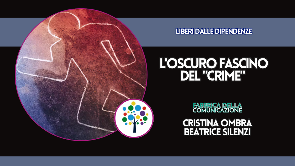 L’OSCURO FASCINO DEL “CRIME”