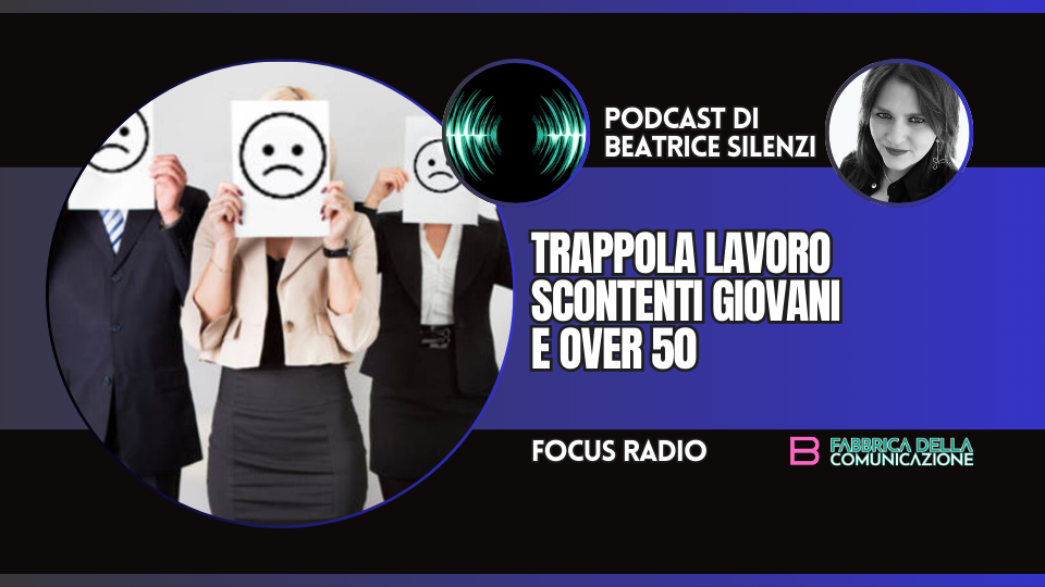 TRAPPOLA LAVORO. SCONTENTI GIOVANI E OVER 50