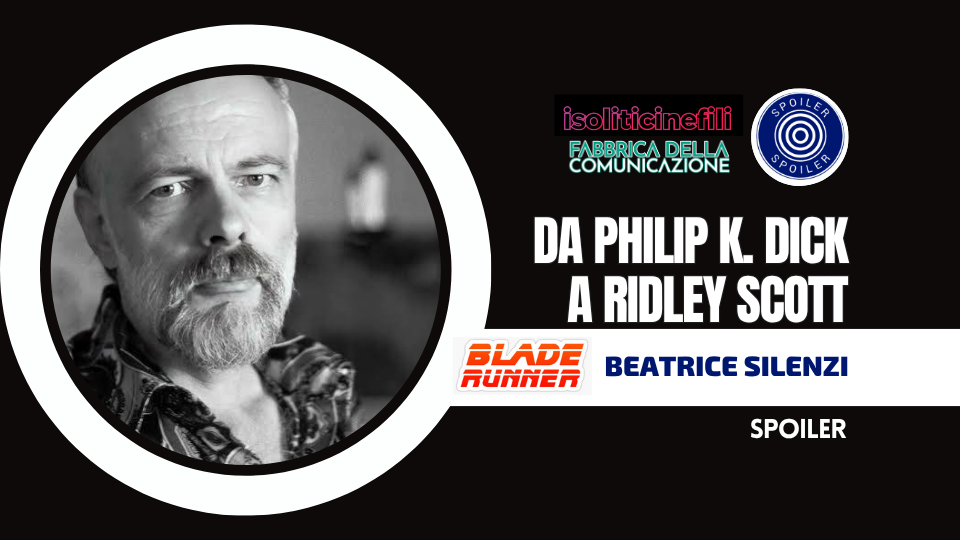 BLADE RUNNER. DA PHILIP DICK A RIDLEY SCOTT