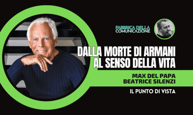 DALLA MORTE DI GIORGIO ARMANI AL SENSO DELLA VITA