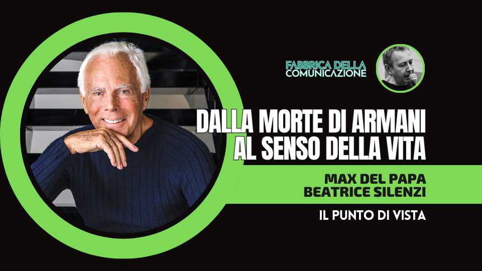 DALLA MORTE DI GIORGIO ARMANI AL SENSO DELLA VITA