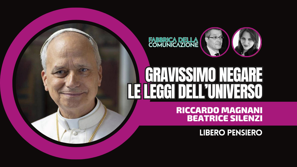 PAPA LEONE XIV. GRAVISSIMO NEGARE LE LEGGI DELL’UNIVERSO