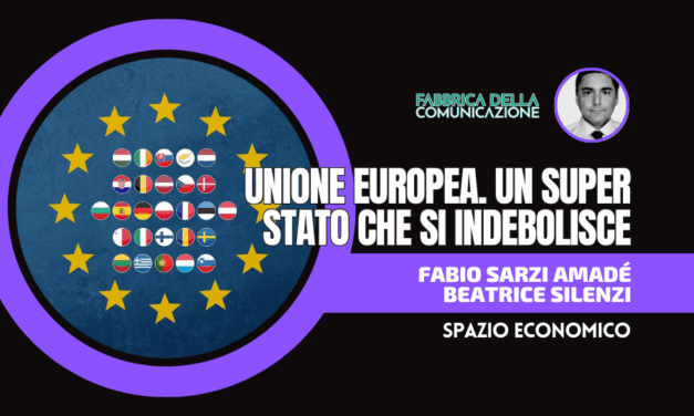 UNIONE EUROPEA. UN SUPER STATO CHE SI INDEBOLISCE