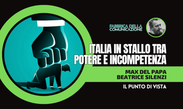 ITALIA IN STALLO TRA POTERE E INCOMPETENZA