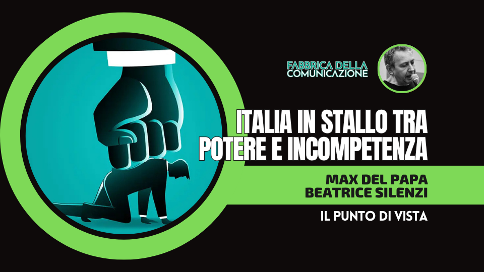 ITALIA IN STALLO TRA POTERE E INCOMPETENZA