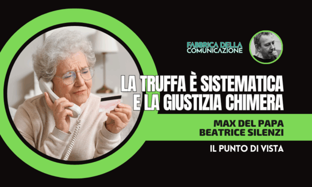 LA TRUFFA È SISTEMATICA E LA GIUSTIZIA CHIMERA