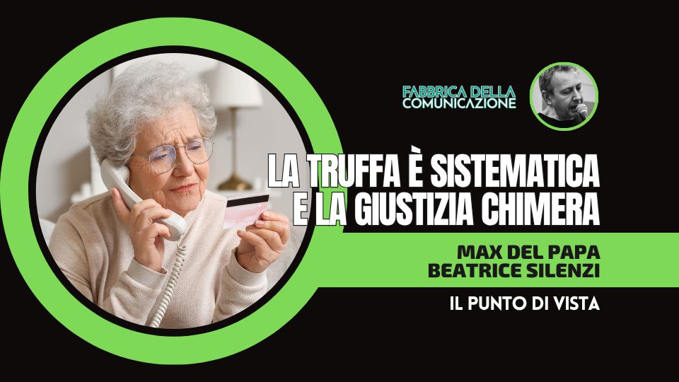 LA TRUFFA È SISTEMATICA E LA GIUSTIZIA CHIMERA