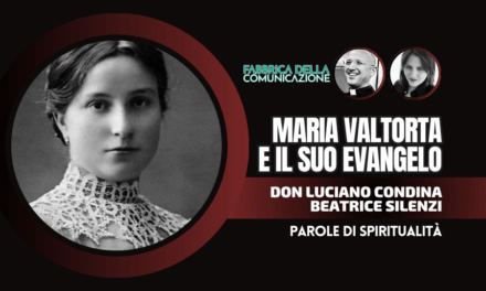 MARIA VALTORTA E IL SUO EVANGELO, POEMA DELL’UOMO DIO
