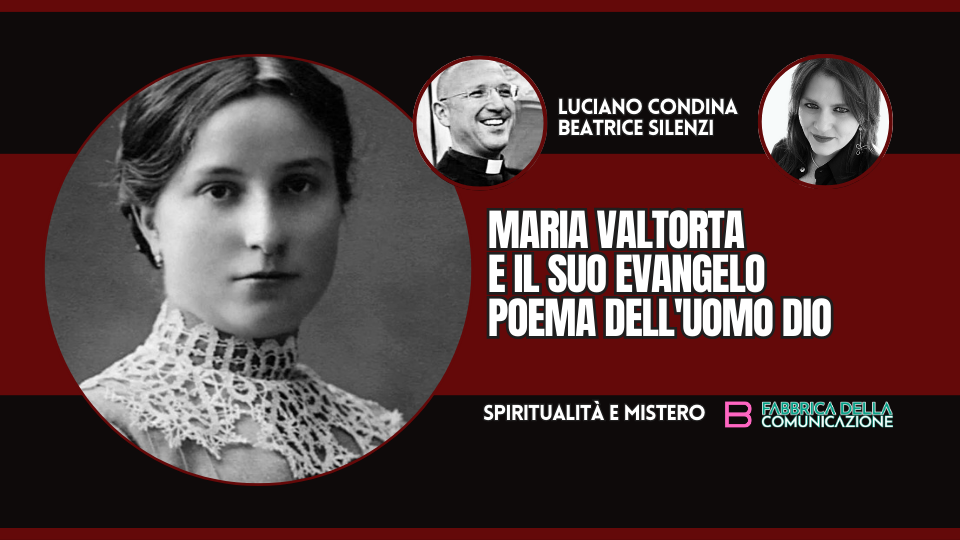 MARIA VALTORTA E IL SUO EVANGELO, POEMA DELL’UOMO DIO