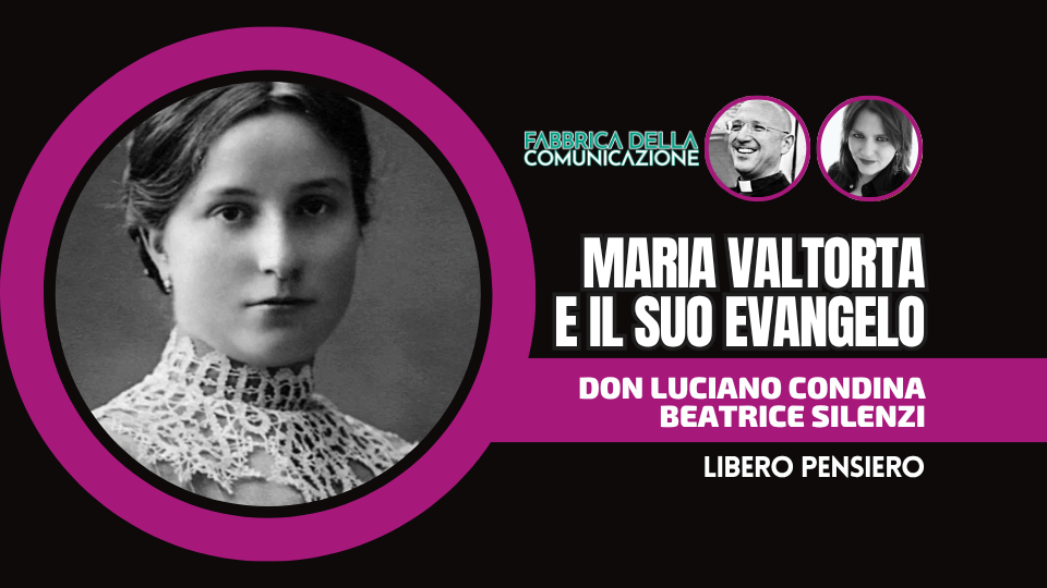 MARIA VALTORTA E IL SUO EVANGELO, POEMA DELL’UOMO DIO