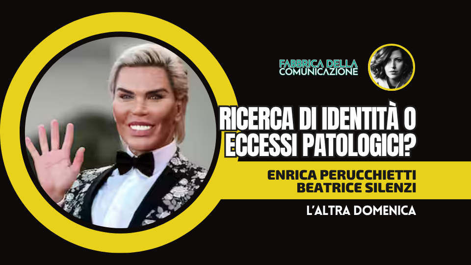 RICERCA ESTREMA DI IDENTITÀ O ECCESSI ESTETICI PATOLOGICI?