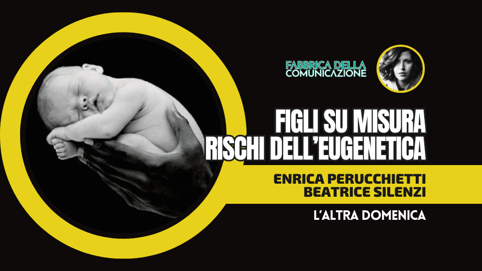 EUGENETICA E RISCHI. START UP PER FIGLI SU MISURA