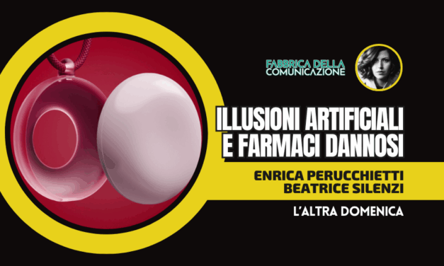 ILLUSIONI ARTIFICIALI E FARMACI DANNOSI
