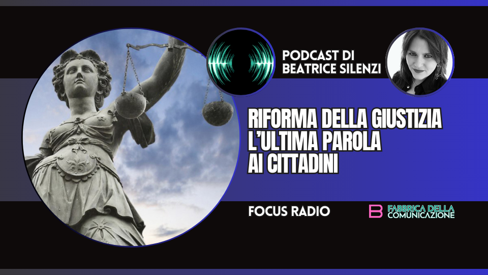 RIFORMA DELLA GIUSTIZIA. L’ULTIMA PAROLA AI CITTADINI