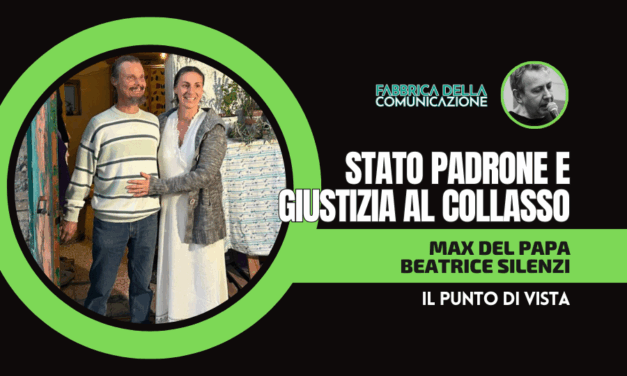 STATO PADRONE E GIUSTIZIA AL COLLASSO. LA DERIVA AUTORITARIA