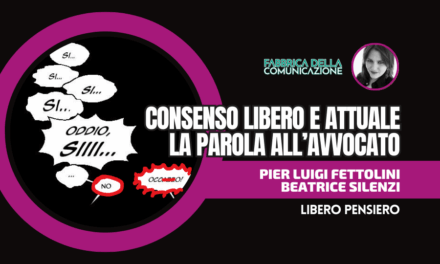 CONSENSO LIBERO E ATTUALE: LA PAROLA ALLA DIFESA