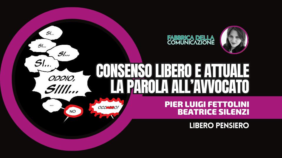 CONSENSO LIBERO E ATTUALE: LA PAROLA ALLA DIFESA