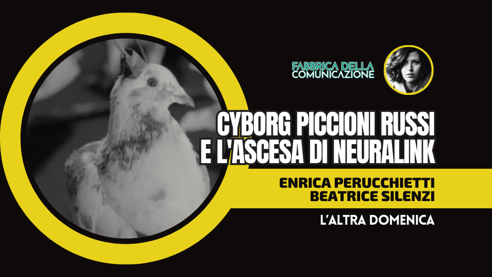 CYBORG PICCIONI RUSSI E L’ASCESA DI NEURALINK