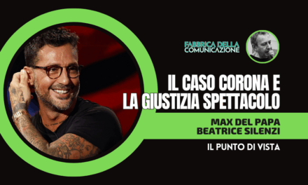 CASO CORONA E LA GIUSTIZIA SPETTACOLO