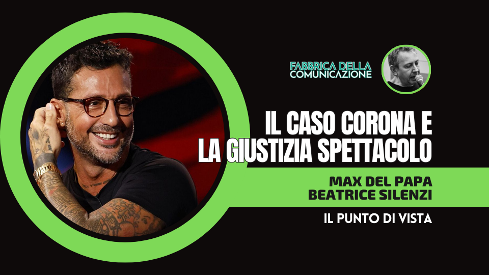 CASO CORONA E LA GIUSTIZIA SPETTACOLO