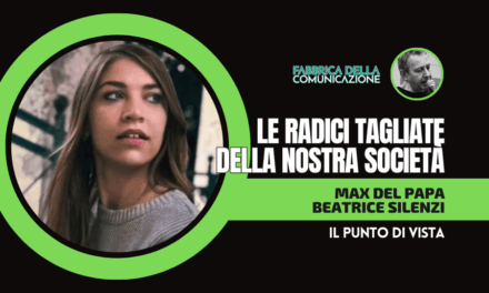 LE RADICI TAGLIATE DELLA NOSTRA SOCIETÀ