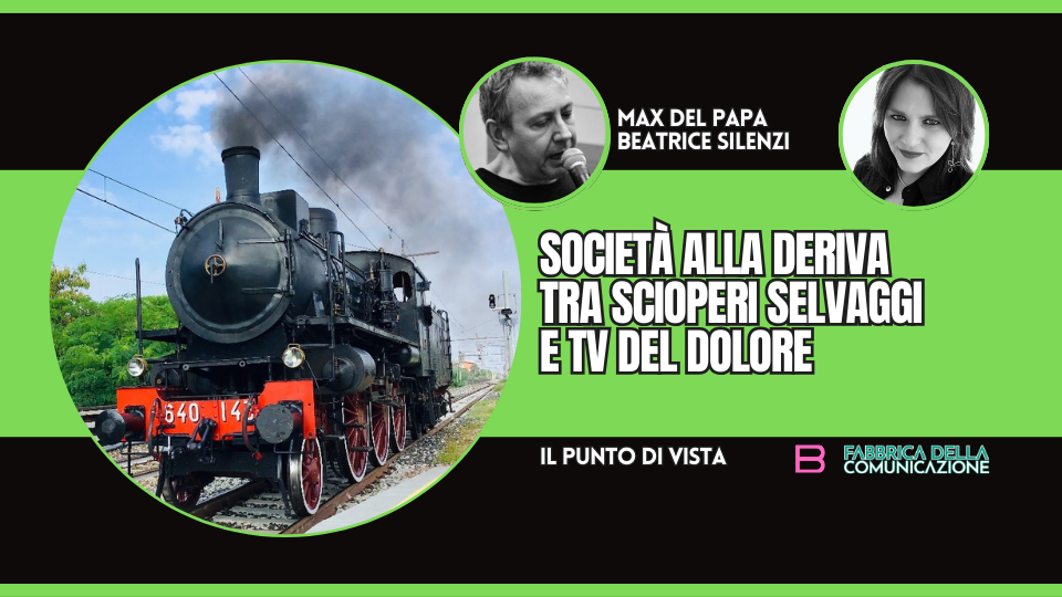 SOCIETÀ ALLA DERIVA TRA SCIOPERI SELVAGGI E TV DEL DOLORE