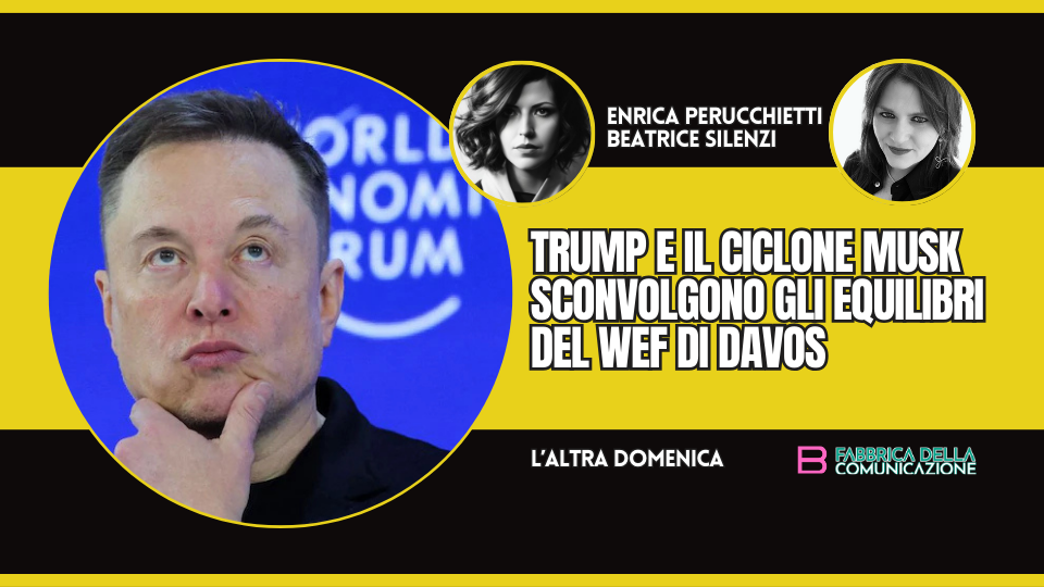 TRUMP E MUSK SCONVOLGONO GLI EQUILIBRI DI DAVOS
