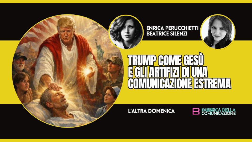TRUMP COME GESÙ E LA COMUNICAZIONE ESTREMA