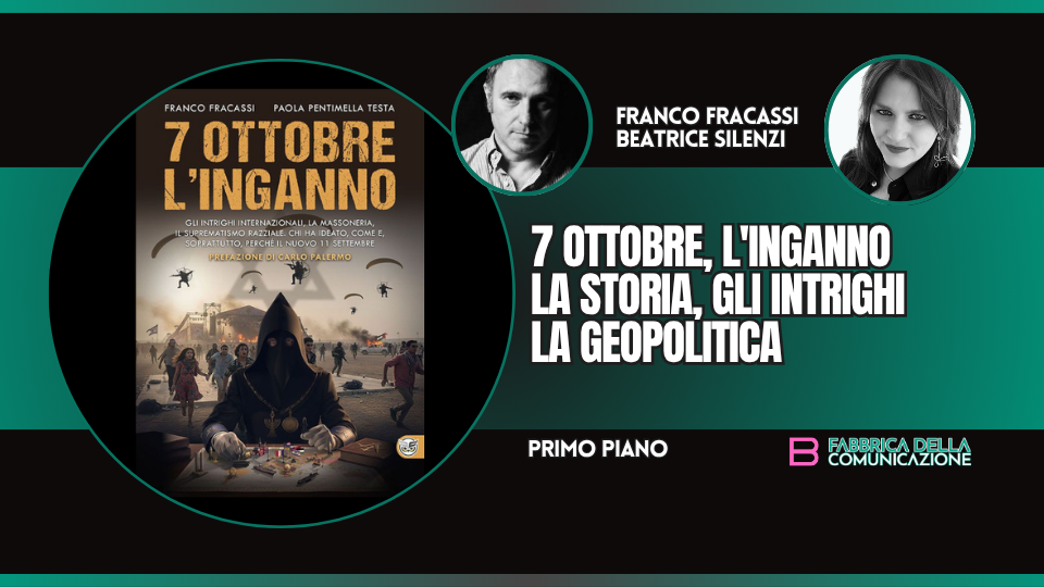 7 OTTOBRE L’INGANNO LA STORIA GLI INTRIGHI LA GEOPOLITICA