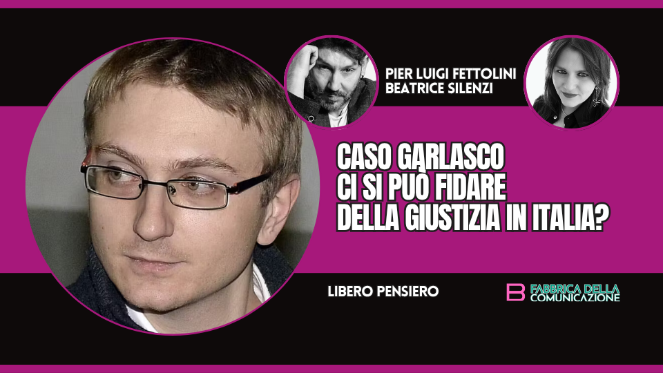 CASO GARLASCO. CI SI PUÒ FIDARE DELLA GIUSTIZIA IN ITALIA?