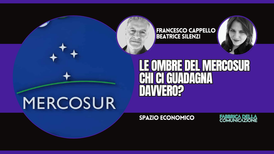 LE OMBRE DEL MERCOSUR. CHI CI GUADAGNA DAVVERO?